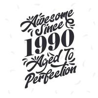 nacido en 1990 impresionante cumpleaños retro vintage, impresionante desde 1990 envejecido a la perfección vector