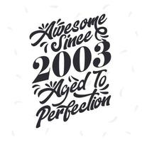 Born in 2003 Awesome Retro Vintage Birthday,  Awesome since 2003 Aged to Perfection vector