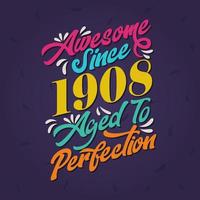 Awesome since 1908 Aged to Perfection. Awesome Birthday since 1908 Retro Vintage vector