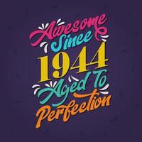 Awesome since 1944 Aged to Perfection. Awesome Birthday since 1944 Retro Vintage vector