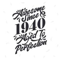 Born in 1940 Awesome Retro Vintage Birthday,  Awesome since 1940 Aged to Perfection vector