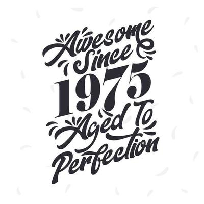 Born in 1975 Awesome Retro Vintage Birthday, Awesome since