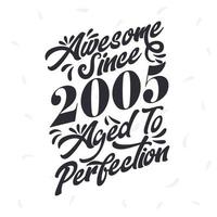 Born in 2005 Awesome Retro Vintage Birthday,  Awesome since 2005 Aged to Perfection vector