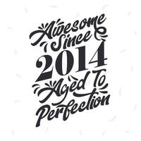 Born in 2014 Awesome Retro Vintage Birthday,  Awesome since 2014 Aged to Perfection vector