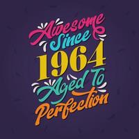 Awesome since 1964 Aged to Perfection. Awesome Birthday since 1964 Retro Vintage vector