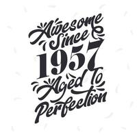 Born in 1957 Awesome Retro Vintage Birthday,  Awesome since 1957 Aged to Perfection vector