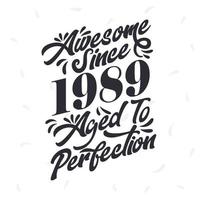Born in 1989 Awesome Retro Vintage Birthday,  Awesome since 1989 Aged to Perfection vector