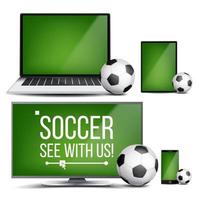 Soccer Application Vector. Field, Soccer Ball. Online Stream, Bookmaker, Sport Game App. Banner Design Element. Live Match. Monitor, Laptop, Touch Tablet, Mobile Smart Phone. Realistic Illustration vector