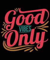 Good Vibes Only- Motivational Quote Typography, Print, Vector, Template Design vector