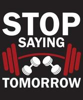 Stop Saying Tomorrow T-Shirt Design Template vector