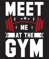 Meet Me At The Gym T-Shirt Design Template vector