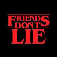 Friends dont lie. design for t-shirt stamp, tee print, fashion slogan vector