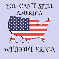 You can't spell America without Erica quote with map vector