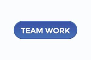 team work button vectors.sign label speech bubble team work vector