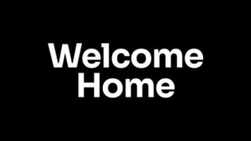 Welcome home text animation in white on black screen background. Animated welcome home word. Suitable for message or greeting text footage. video