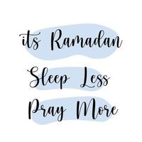 es ramadán dormir menos orar más cita de caligrafía. elemento de diseño de regalo de ramadán y tarjeta de felicitación. vector