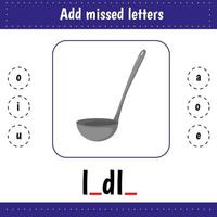 Add missed letters. Educational worksheet. Ladle vector