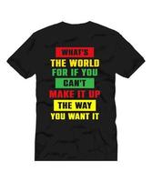 WHAT'S THE WORLD FOR IF YOU CAN'T MAKE IT UP THE WAY YOU WANT IT COLORFUL LETTERING QUOTE FOR T SHIRT DESIGN vector