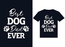 Best Dog Dad Ever illustrations for print-ready T-Shirts design vector