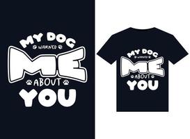 My Dog Warned Me About You illustrations for print-ready T-Shirts design