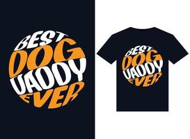 Best Dog Daddy Ever illustrations for print-ready T-Shirts design vector