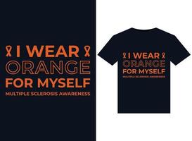 I Wear Orange For Myself Multiple Sclerosis Awareness illustrations for print-ready T-Shirts design vector