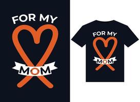 For My Mom illustrations for print-ready T-Shirts design vector