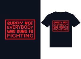 Surely Not Everybody was Kung Fu Fighting illustrations for print-ready T-Shirts design vector