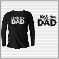 I miss you dad t-shirt design with vector