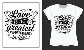 Valentine SVG t-shirt design, Love is the greatest refreshment in life vector