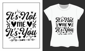 It's not me it's you, Valentine SVG T-shirt design. vector