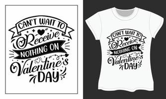 no puedo esperar a recibir nada en el día de san valentín, diseño de camiseta svg de san valentín. vector