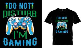 DO NOT DISTURB I'M GAMING T-SHIRT DESIGN vector