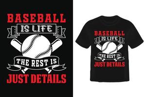 Baseball Is Life The Rest Is Just Details T Shirt Design vector