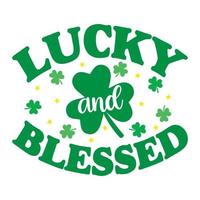 Lucky And Blessed .Saint Patrick Day Lettering Decoration. Cloverleaf And Green Hat. Saint patricks Day Typography Poster vector