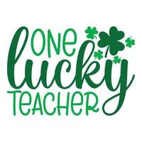 One Lucky Teacher .Saint Patrick Day Lettering Decoration. Cloverleaf And Green Hat. Saint patricks Day Typography Poster vector