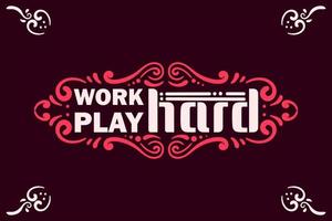 Work hard play hard lettering with ornament vector