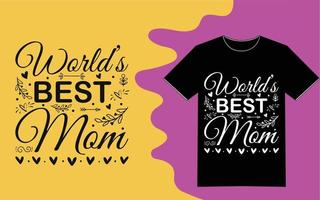 Mothers Day - World's Best Mom T-Shirt vector