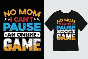 no mamá, no puedo pausar un juego en línea diseño de camiseta de juego vector