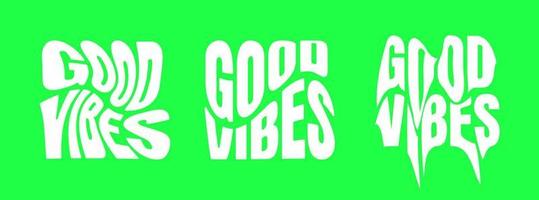 Good vibes psychedelic lettering set. Hippie crazy style sticker collection. Groovy vibe quote hippy design templates. Twisted, wavy and melted y2k phrase vector eps illustration