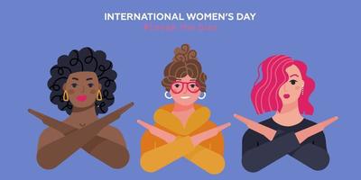 Break the bias card template. March 8th is Women's international day. 3 Girls with different skin color cross their arms in protest. Women's Movement against discrimination. Flat Vector banner.