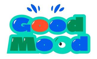 Good mood, colorful sticker or logotype vector