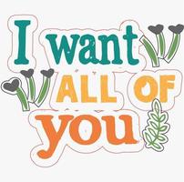 I want all of you t-shirt vector