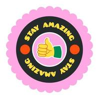 Stay amazing, sticker or icon with thumb up vector
