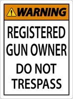 Gun Owner Warning Sign Registered Gun Owner Do Not Trespass vector