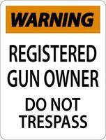 Gun Owner Warning Sign Registered Gun Owner Do Not Trespass vector