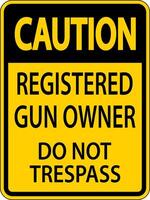 Gun Owner Caution Sign Registered Gun Owner Do Not Trespass vector