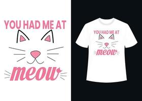 You had me at meow print editable t shirt design template vector