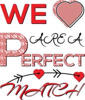 We are a perfect match illustration vector