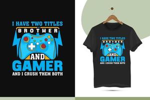 I have two titles brother and gamer and I crush them both - gaming t-shirt design templates. high-quality design with a gamepad, controller vector illustration for print on the shirt.